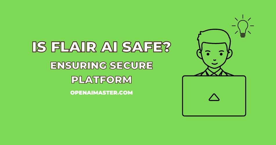 Is Flair AI Safe?
