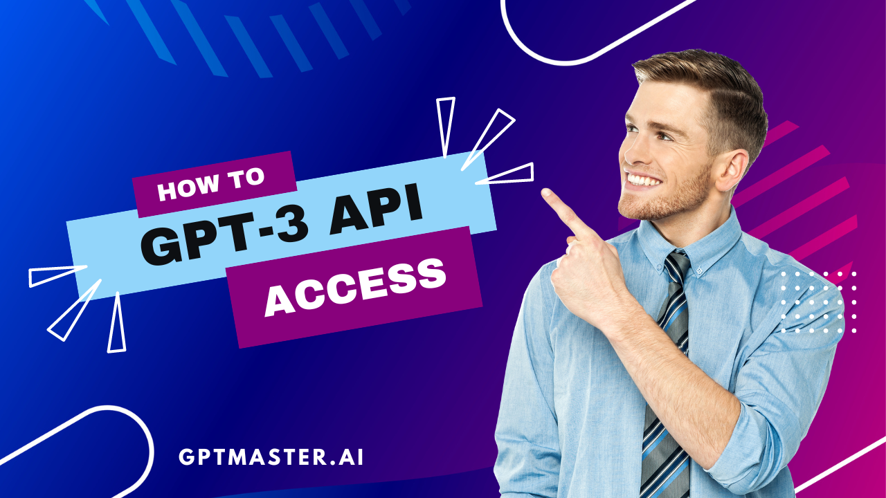 How To Access GPT 3 API A Step By Step Guide GPT Master AI