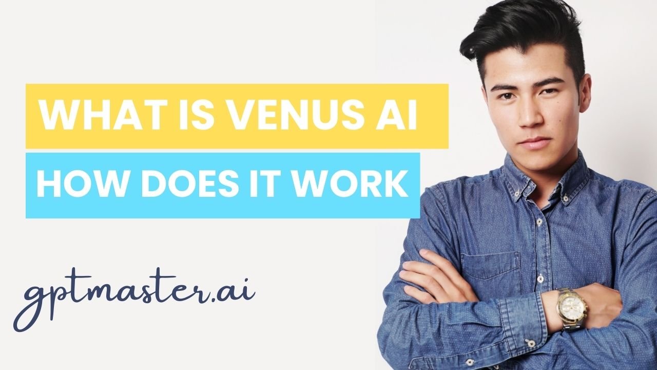 What is Venus AI? How does it works?