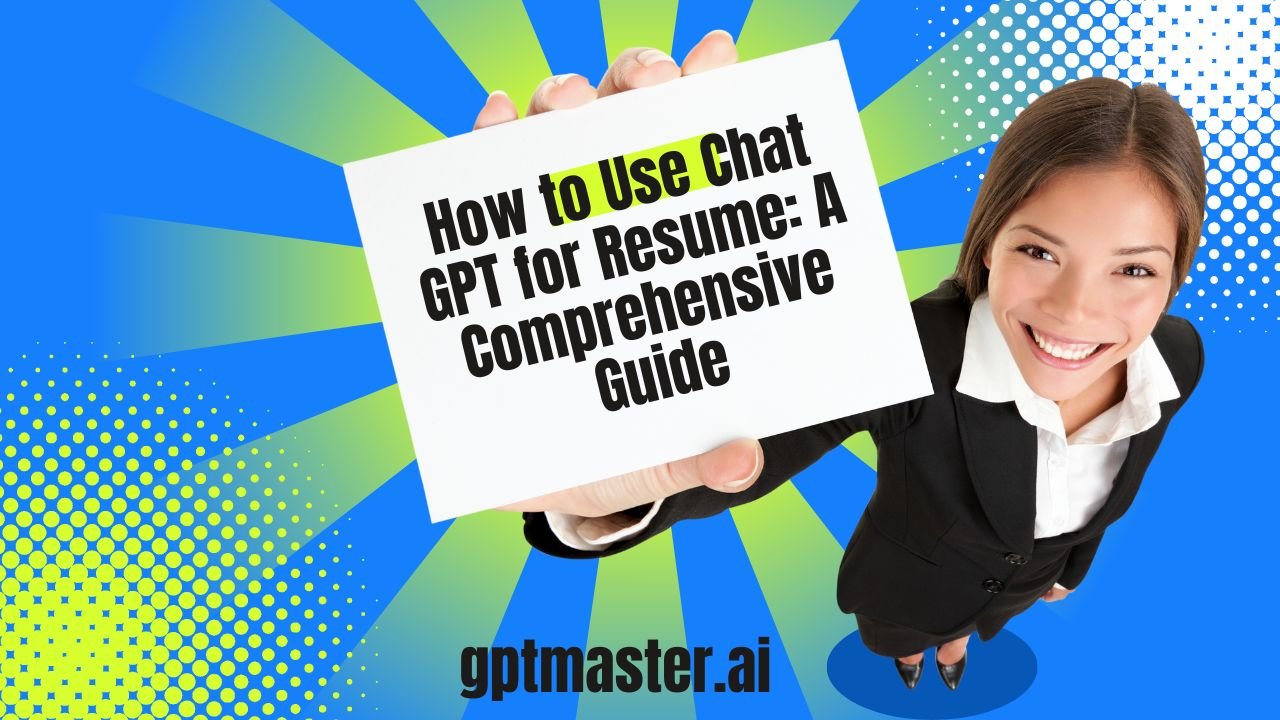 How to Use Chat GPT for Resume: A Comprehensive Guide