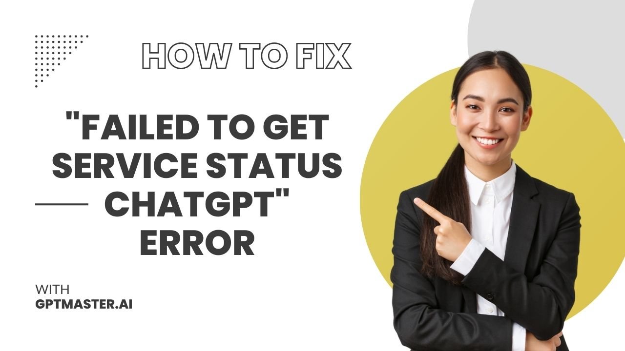 How to Fix "Failed to Get Service Status ChatGPT" Error