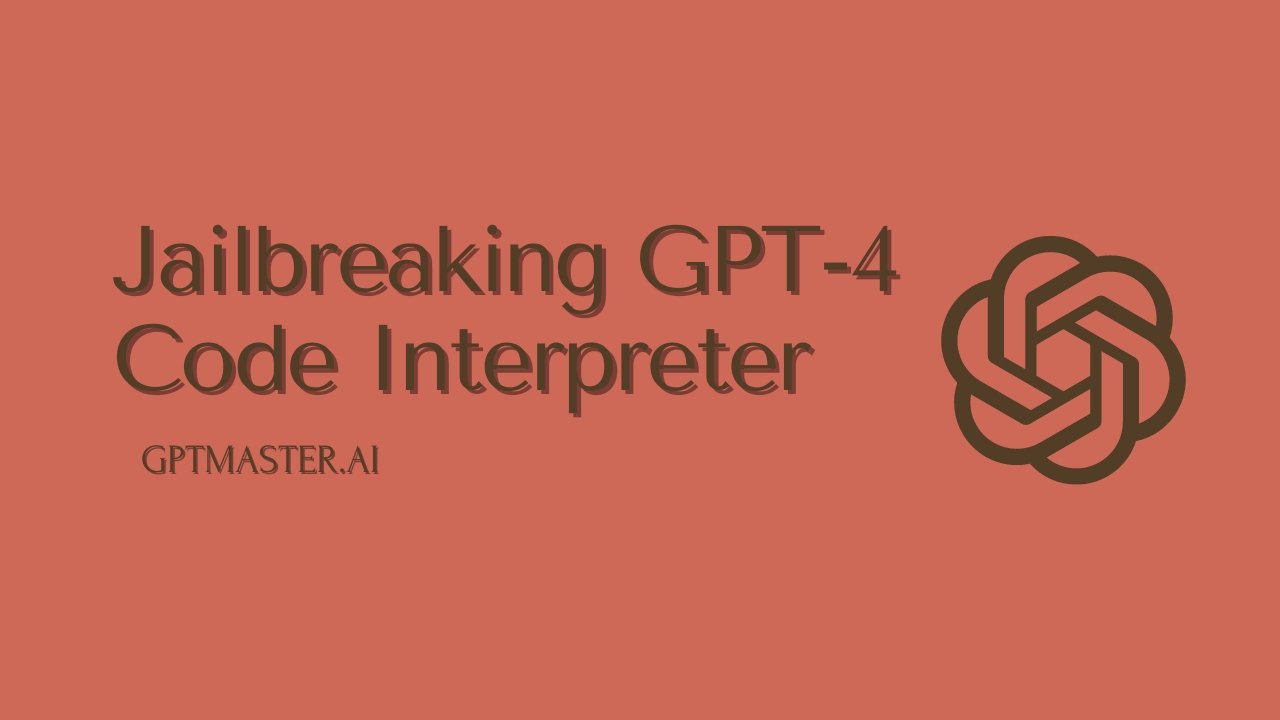 Jailbreaking GPT-4 Code Interpreter
