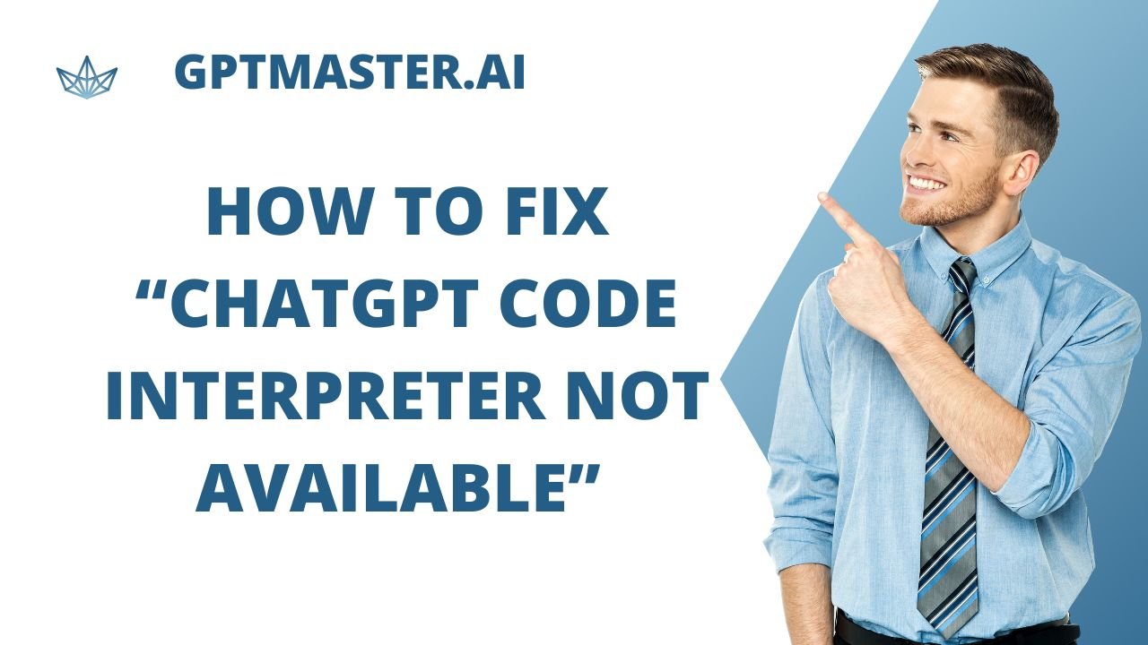 How To Fix "Chatgpt Code Interpreter Not Available"
