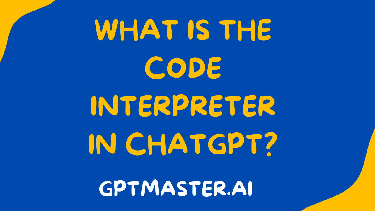 What is the Code Interpreter in ChatGPT?