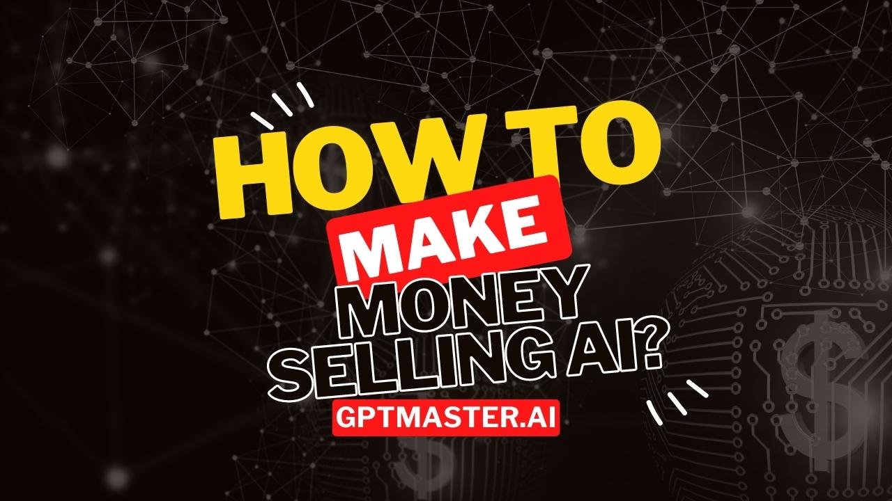 How to make money selling AI?