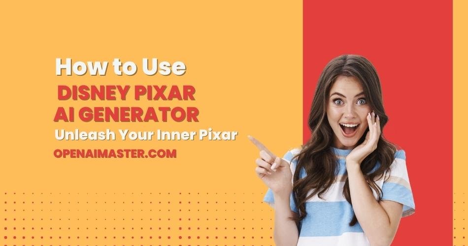 How to Use Disney Pixar AI Generator: Unleash Your Inner Pixar - GPT ...