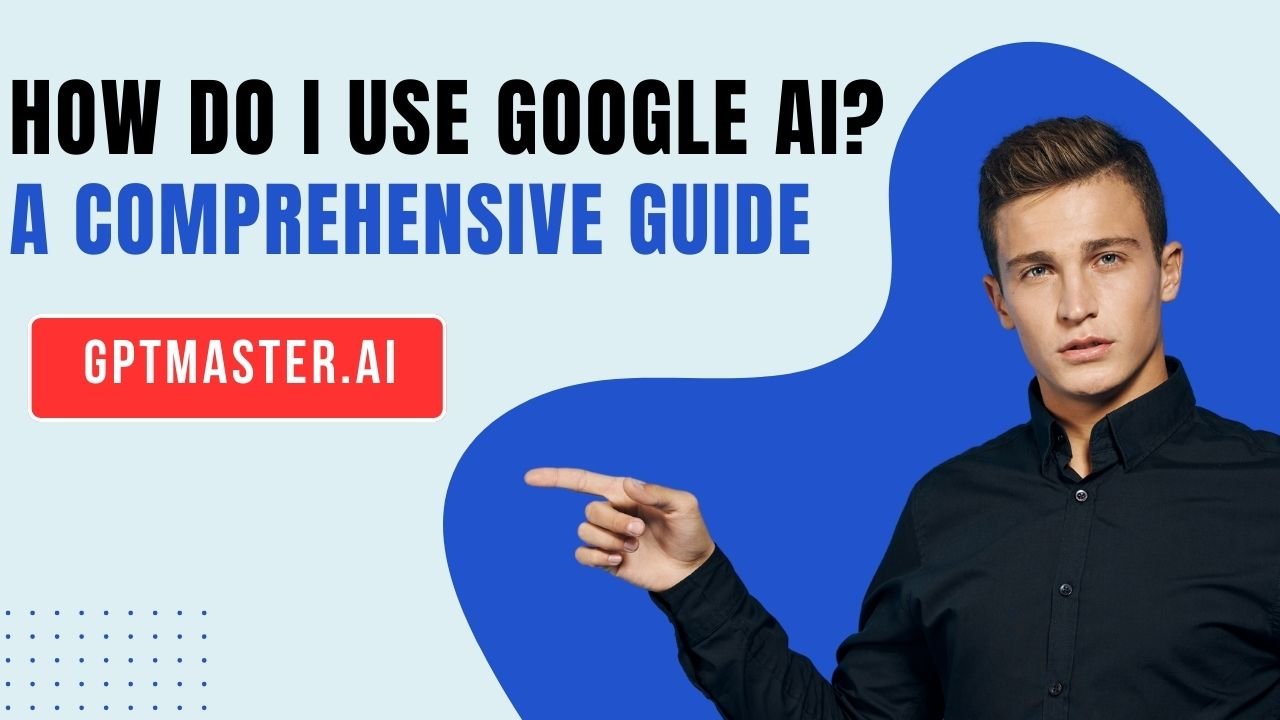 How do I use Google AI?