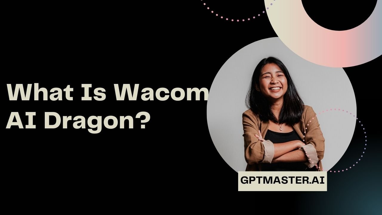 What is wacom ai dragon?