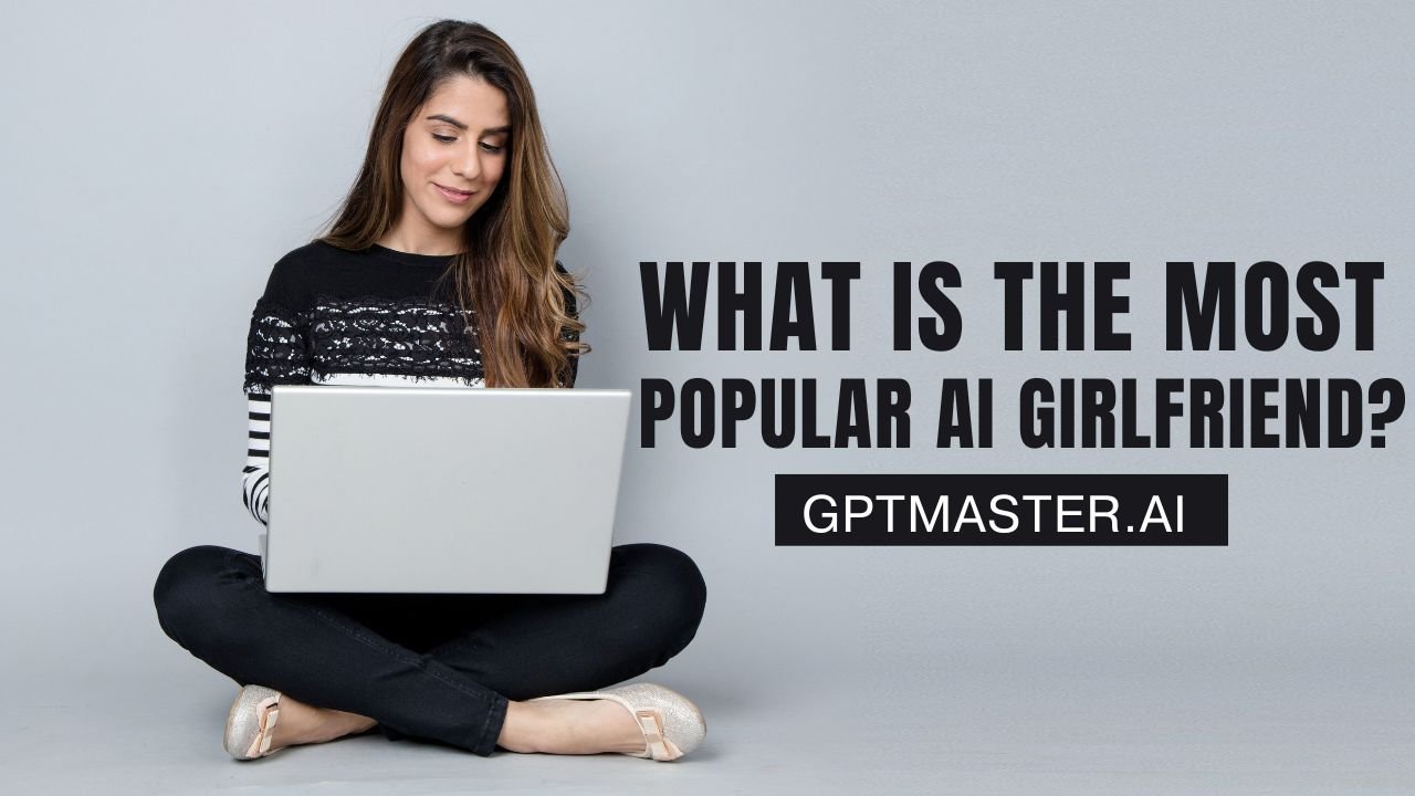 What is the most popular AI girlfriend?