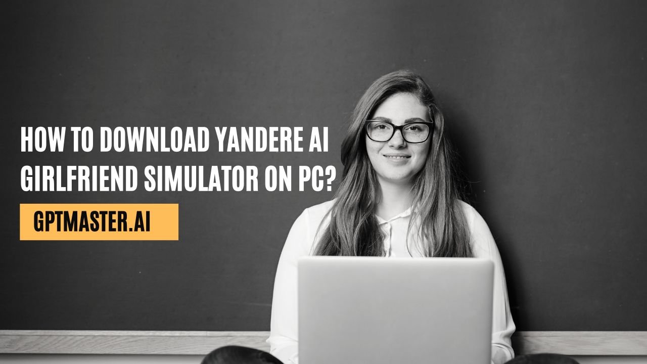 How to download Yandere AI Girlfriend Simulator on PC?
