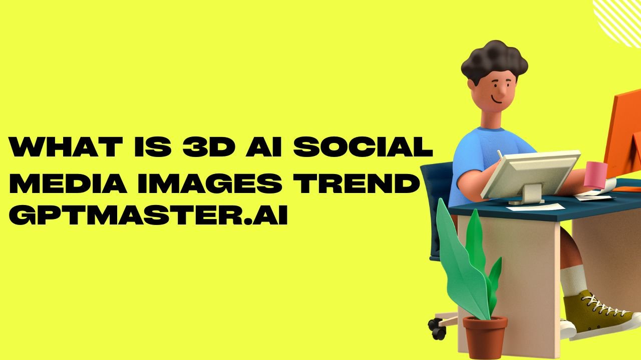 What is 3d ai social media images trend