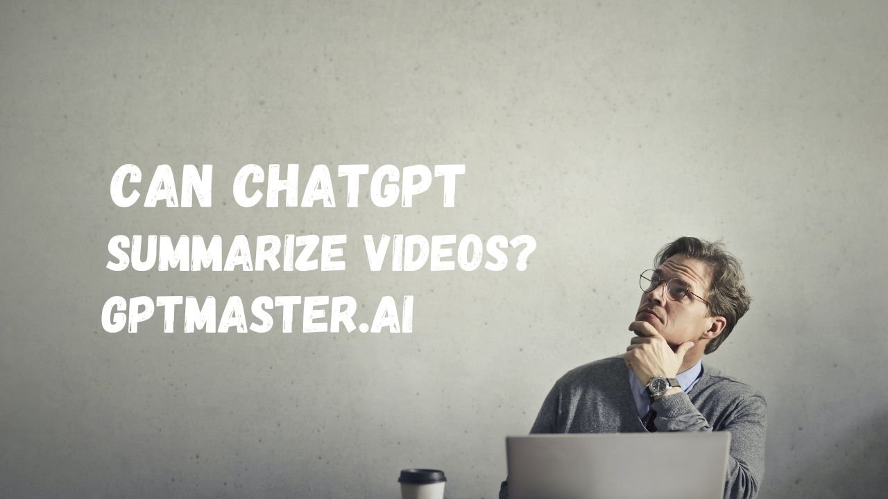 Can ChatGPT summarize videos?