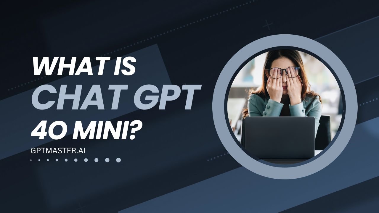 What is Chat GPT 4o Mini