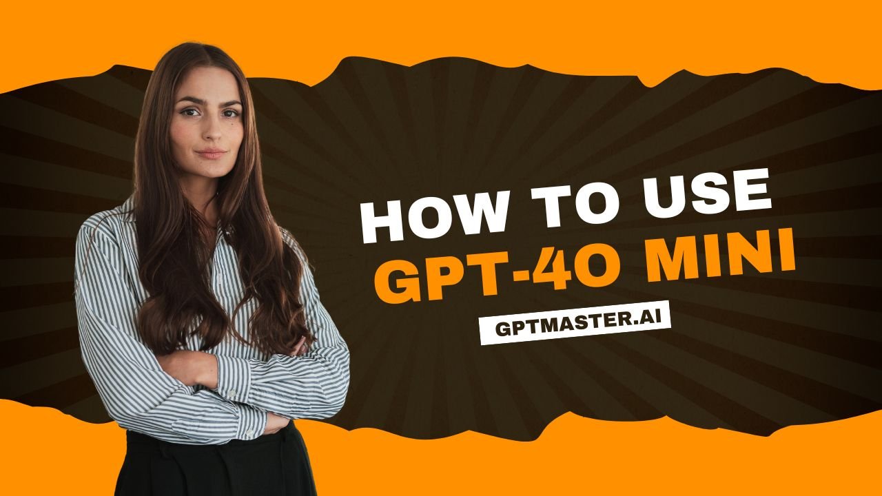 How To Use GPT-4o Mini