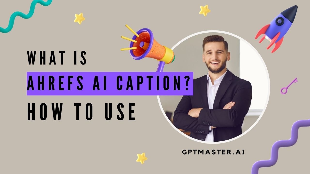 What Is Ahrefs AI Caption? How To Use