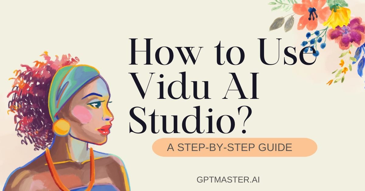 How to Use Vidu AI Studio?