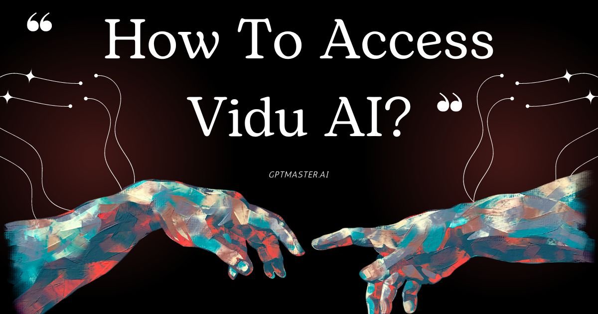 How To Access Vidu AI?