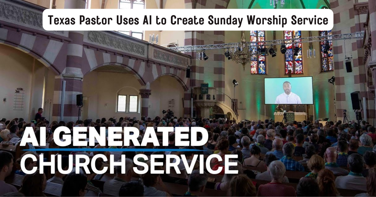 Texas Pastor Uses AI to Create Sunday Worship Service