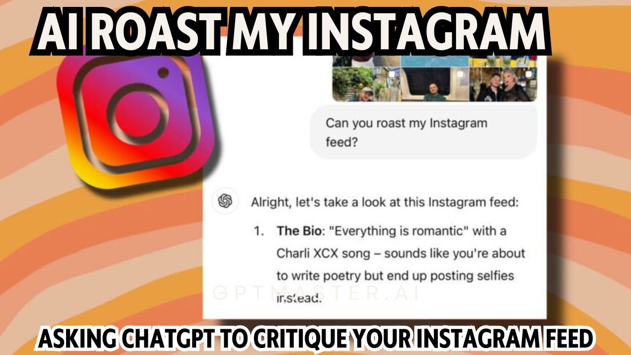 AI Roast My Instagram: Asking ChatGPT to Critique Your Instagram Feed