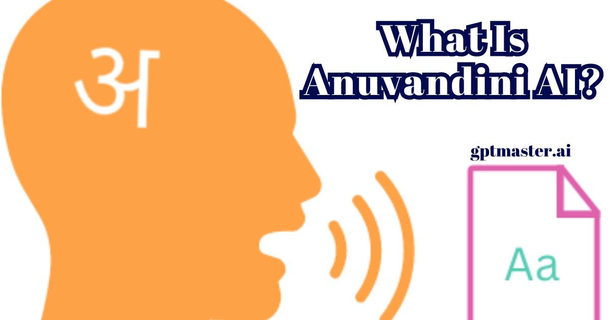 What Is Anuvandini AI?