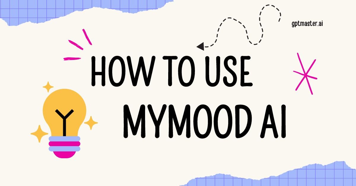 How To Use MyMood AI?