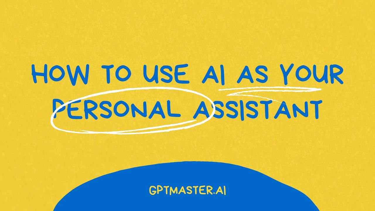 How to Use AI as Your Personal Assistant