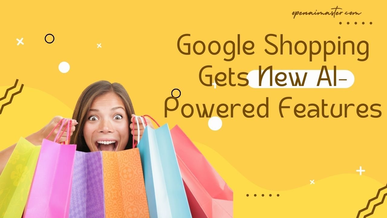 Google Shopping Gets New AI-Powered Features