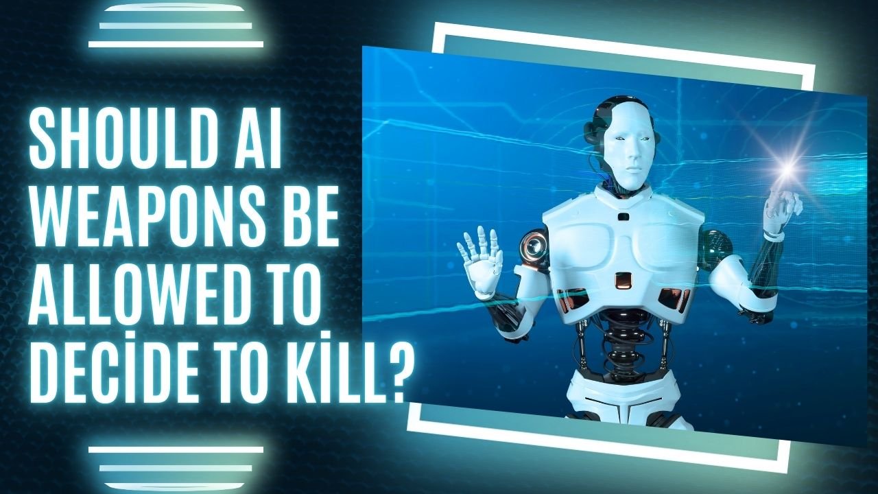 Should AI Weapons Be Allowed to Decide to Kill?